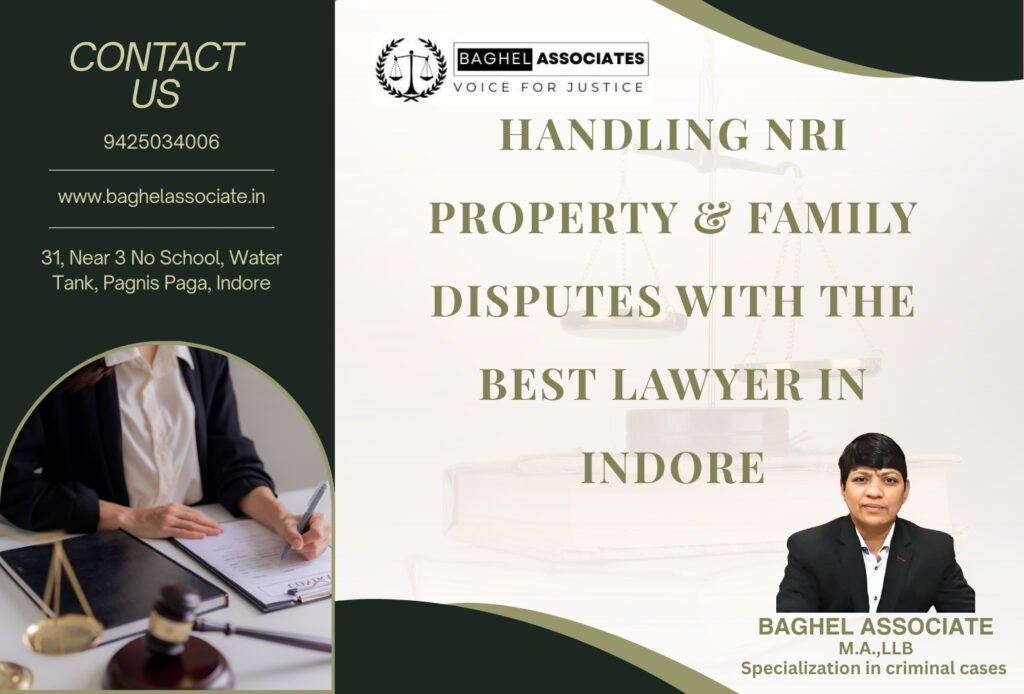 Handling NRI property and family disputes with the Best Lawyer in Indore – Advocate Sanju Baghel, Baghel Associates, Pagnis Paga Indore.